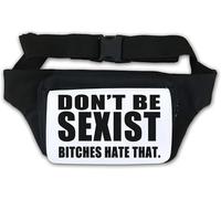 Don't Be Sexist B*tches Hate That Sac banane amusant Blanc