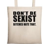 Don't Be Sexist B*tches Hate That Sac fourre-tout en coton écologique naturel Beige