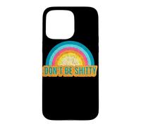 Don't Be Shitty Funny Sarcastic Rainbow Humour Coque pour iPhone 15 Pro Max