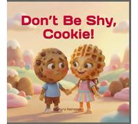 Don't Be Shy, Cookie!: A Picture Book About Overcoming Shyness and Making Friends | A Gentle Story for Emotional Growth | Ages 3-5