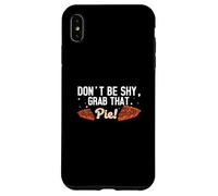 Don't Be Shy Grab That Pie Funny Pecan Nuts Pecan Pecan Pie Lovers Coque pour iPhone XS Max