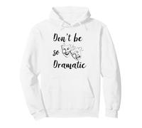 Don't Be So Dramatic Dramatic Acteur Actrice Théâtre Sweat à Capuche