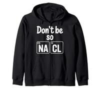 Don't Be So Na Cl Blague de Nerd Chimie salée - Sweat à Capuche
