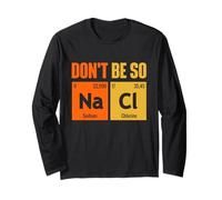 Don't Be So Salty - Chimiste Amateur de biologie pour étudiant en Chimie Manche Longue