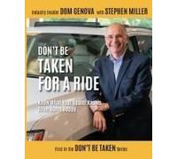Don't Be Taken For A Ride: Know What Your Dealer Knows, Drive Home Happy Paperback Book By Dom Genova