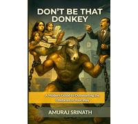 Dont Be That Donkey: A Modern Guide to Outsmarting the Obstacles in Your Way