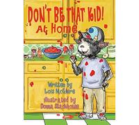 Don't Be That Kid! At Home