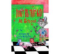Don't Be That Kid! At School