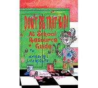 Don't Be That Kid! At School Resource Guide