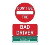 Don't Be The Bad Driver: Bad Habits That Endanger You And Other Drivers
