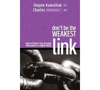 Don't Be The Weakest Link: How to Protect Your Personal Information in a Digital World