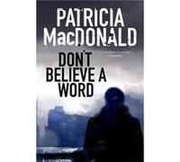 Dont Believe a Word by Patricia MacDonald Patricia MacDonald (Auteur)