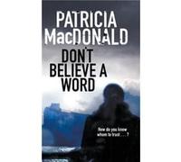 Dont Believe a Word by Patricia MacDonald Patricia MacDonald (Auteur)