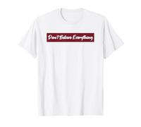 Don't Believe Everything avec Police Blanche et Fond Rouge T-Shirt