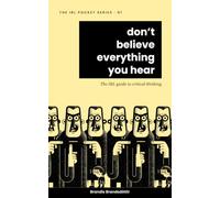 Don't Believe Everything You Hear: The IRL Guide to Critical Thinking