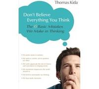 Dont Believe Everything You Think by Thomas E. Kida Thomas Kida (Auteur)