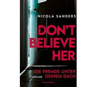 Don't Believe Her: Die Fremde unter deinem Dach | Thriller | Fesselnder Psychothriller mit unvorhersehbarem Plottwist | Von der Autorin von 'Don't Let Her Stay' | Domestic Suspense