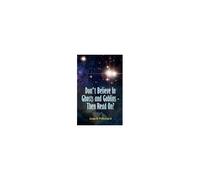 Don't Believe In Ghosts And Goblins - Then Read On?