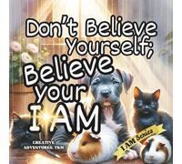Don't Believe Yourself: Believe Your I AM