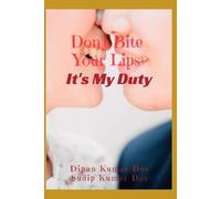 Don't Bite Your Lips, It's My Duty