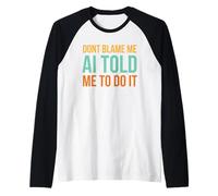 Don't Blame me AI Told me to do it Funny AI Humour Retro Manche Raglan