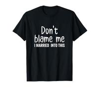 Don't Blame Me I Just Married in This Matching Couple T-Shirt