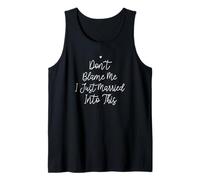 Don't Blame Me I Just Married Into This, Funny Wedding Quote Débardeur