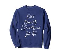 Don't Blame me I Just Married Into This Sweatshirt