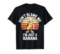 Don't Blame Me I'm Just A Banana Mèmes De Fruits Idiots T-Shirt