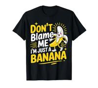 Don't Blame Me I'm Just A Banana Silly Fruit Memes - T-Shirt