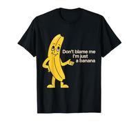 Don't Blame Me I'm Just A Banana Silly Fruit Memes - T-Shirt