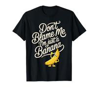 Don't Blame Me I'm Just A Banana Silly Fruit Memes - T-Shirt