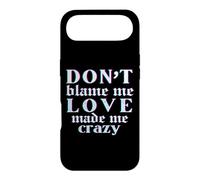 Don't Blame Me Love Made Me Crazy Coque pour iPhone Air