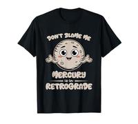 Don't Blame Me Mercure est dans Les Cristaux des Horoscopes rétrogrades T-Shirt
