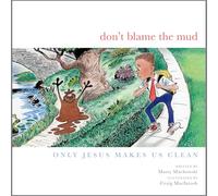 Don't Blame the Mud: Only Jesus Makes Us Clean