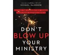 Don't Blow Up Your Ministry