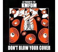 Don't Blow Your Cover: Tribute to Kmfdm by Various Artists (2000-10-03)