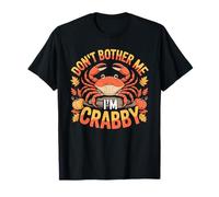 Don't Bother Me I'm Crabby Crustacean Seafood Puns - T-Shirt