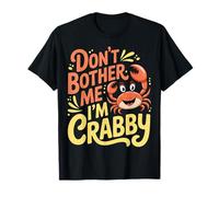 Don't Bother Me I'm Crabby Crustacean Seafood Puns - T-Shirt
