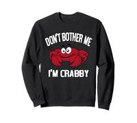 Don't Bother Me I'm Crabby Sweatshirt