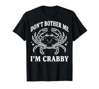 Don't Bother Me I'm Crabby T-Shirt