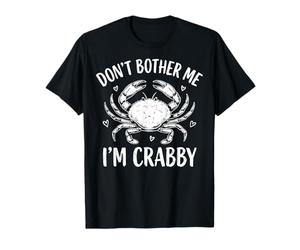 Don't Bother Me I'm Crabby T-Shirt