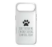 Don't Bother Me, I'm Only Talking to My Dog Today - Drôle Coque pour iPhone Air