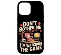 Don't Bother Me I'm Watching The Game Automne Football Coque pour iPhone 12 Pro Max