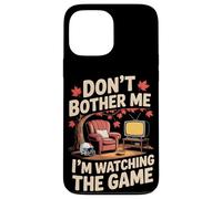 Don't Bother Me I'm Watching The Game Automne Football Coque pour iPhone 13 Pro Max