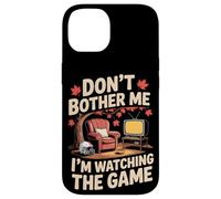 Don't Bother Me I'm Watching The Game Automne Football Coque pour iPhone 14