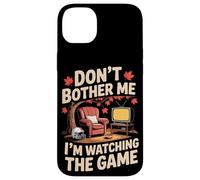 Don't Bother Me I'm Watching The Game Automne Football Coque pour iPhone 14 Plus