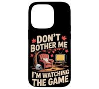 Don't Bother Me I'm Watching The Game Automne Football Coque pour iPhone 14 Pro