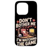 Don't Bother Me I'm Watching The Game Automne Football Coque pour iPhone 15 Pro