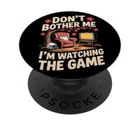 Don't Bother Me I'm Watching The Game Automne Football PopSockets PopGrip Adhésif